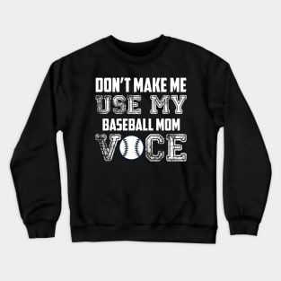 Don't make me use my baseball mom voice funny Crewneck Sweatshirt